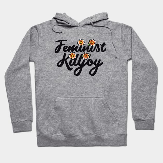 Feminist Killjoy Hoodie by bubbsnugg